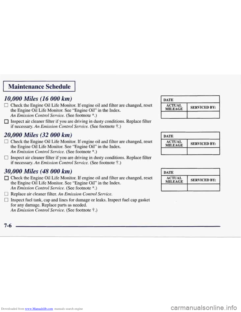 CHEVROLET CORVETTE 1998 5.G Owners Manual Downloaded from www.Manualslib.com manuals search engine I Maintenance Schedule I
10,000 Miles (16 000 km)
0 Check the Engine Oil Life Monitor. If engine oil and filter are changed, reset
MIL CHEVROLET CORVETTE 1998 5.G Owners Manual Downloaded from www.Manualslib.com manuals search engine I Maintenance Schedule I
10,000 Miles (16 000 km)
0 Check the Engine Oil Life Monitor. If engine oil and filter are changed, reset
MIL