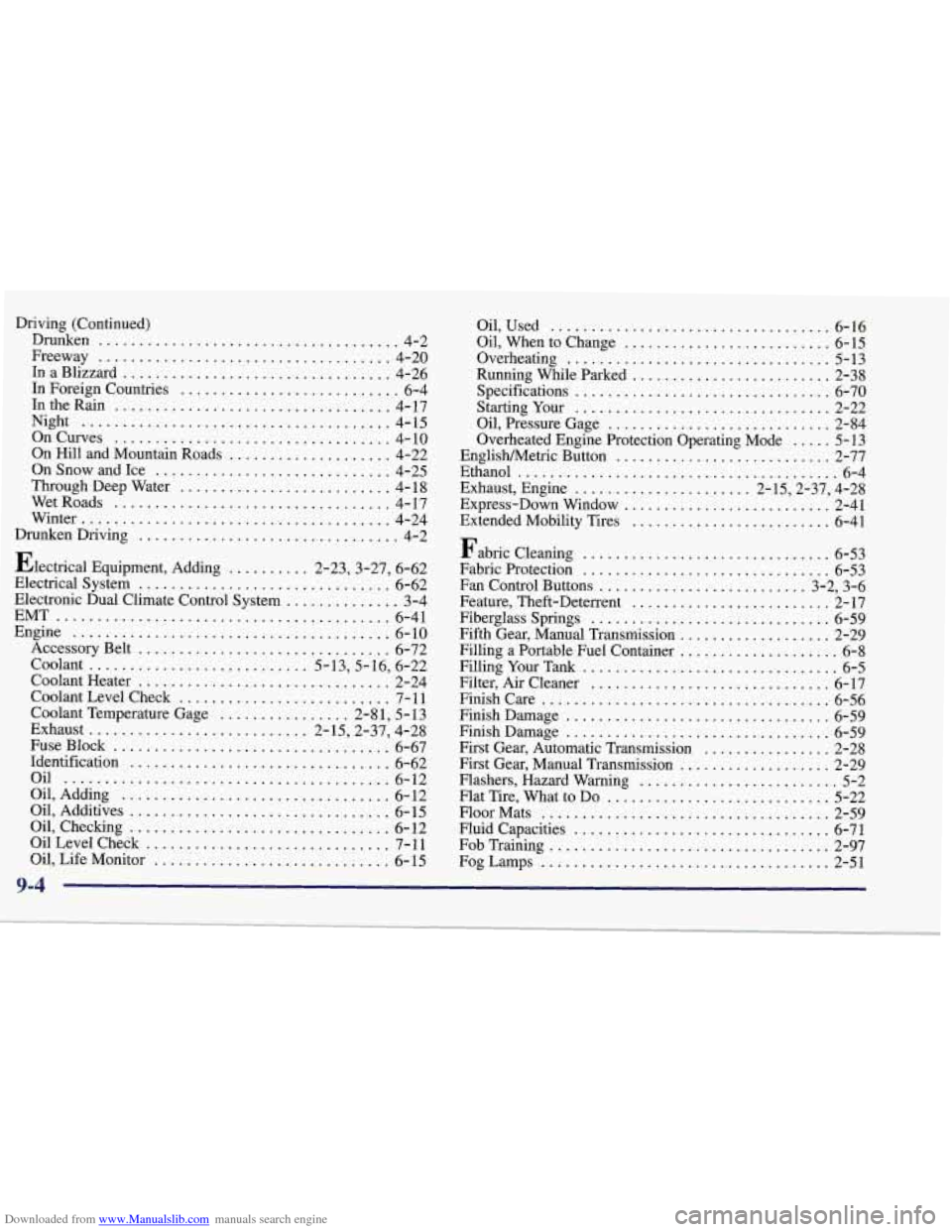 CHEVROLET CORVETTE 1998 5.G Owners Manual Downloaded from www.Manualslib.com manuals search engine Driving (Continued) Drunken 
..................................... 4-2 
Freeway 
.................................... 4-20 
InaBlizzard 
......