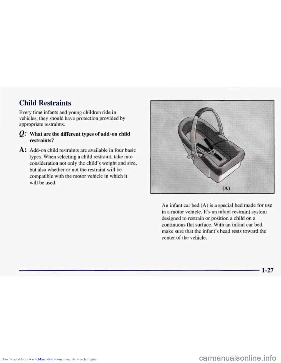 CHEVROLET CORVETTE 1998 5.G Service Manual Downloaded from www.Manualslib.com manuals search engine Child Restraints
Every time infants and young children ride in
vehicles, they should have protection provided by
appropriate restrai CHEVROLET CORVETTE 1998 5.G Service Manual Downloaded from www.Manualslib.com manuals search engine Child Restraints
Every time infants and young children ride in
vehicles, they should have protection provided by
appropriate restrai