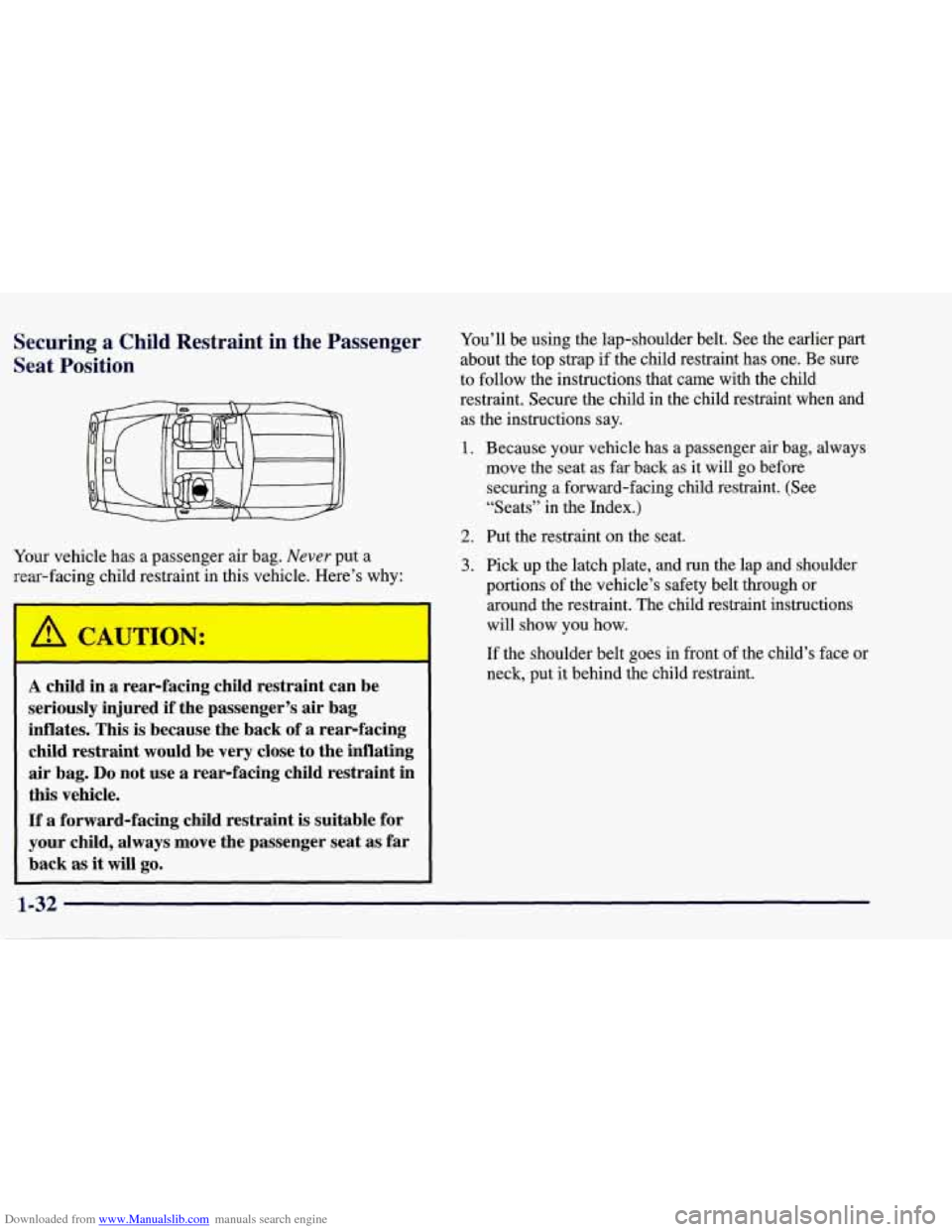 CHEVROLET CORVETTE 1998 5.G Service Manual Downloaded from www.Manualslib.com manuals search engine Securing a Child Restraint in the Passenger
Seat Position
Your vehicle has a passenger air bag. Never put a
rear-facing child restrai CHEVROLET CORVETTE 1998 5.G Service Manual Downloaded from www.Manualslib.com manuals search engine Securing a Child Restraint in the Passenger
Seat Position
Your vehicle has a passenger air bag. Never put a
rear-facing child restrai