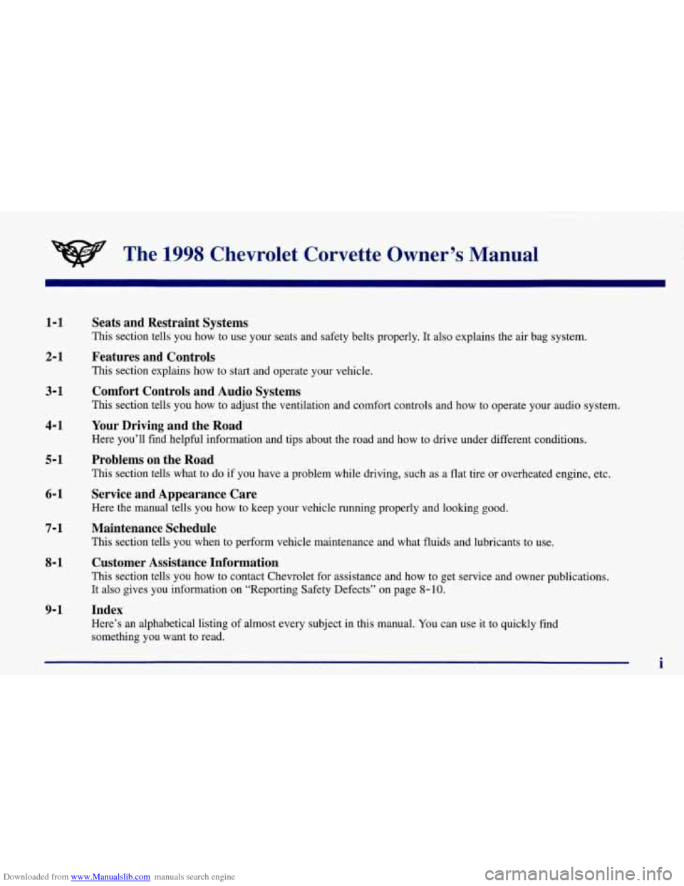 CHEVROLET CORVETTE 1998 5.G Owners Manual Downloaded from www.Manualslib.com manuals search engine The 1998 Chevrolet  Corvette  Owner’s  Manual 
1-1 
2-1 
3-1 
4-1 
5-1 
6-1 
7- 1 
8- 1 
9-1 
Seats  and  Restraint  Systems 
This  section  