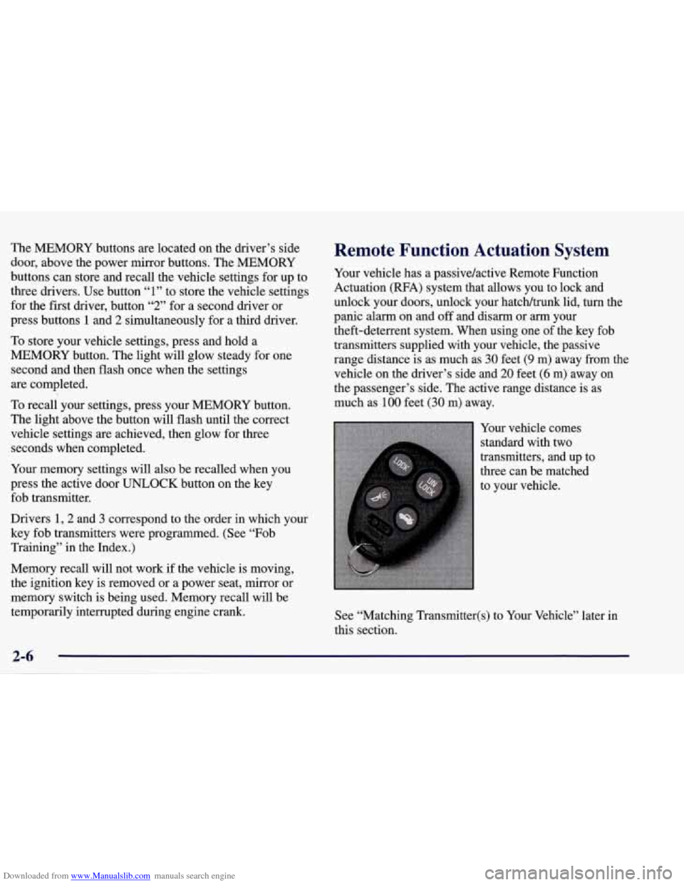 CHEVROLET CORVETTE 1998 5.G Workshop Manual Downloaded from www.Manualslib.com manuals search engine The MEMORY buttons are located on the driver’s side
door, above the power mirror buttons. The MEMORY
buttons can store and recall th CHEVROLET CORVETTE 1998 5.G Workshop Manual Downloaded from www.Manualslib.com manuals search engine The MEMORY buttons are located on the driver’s side
door, above the power mirror buttons. The MEMORY
buttons can store and recall th