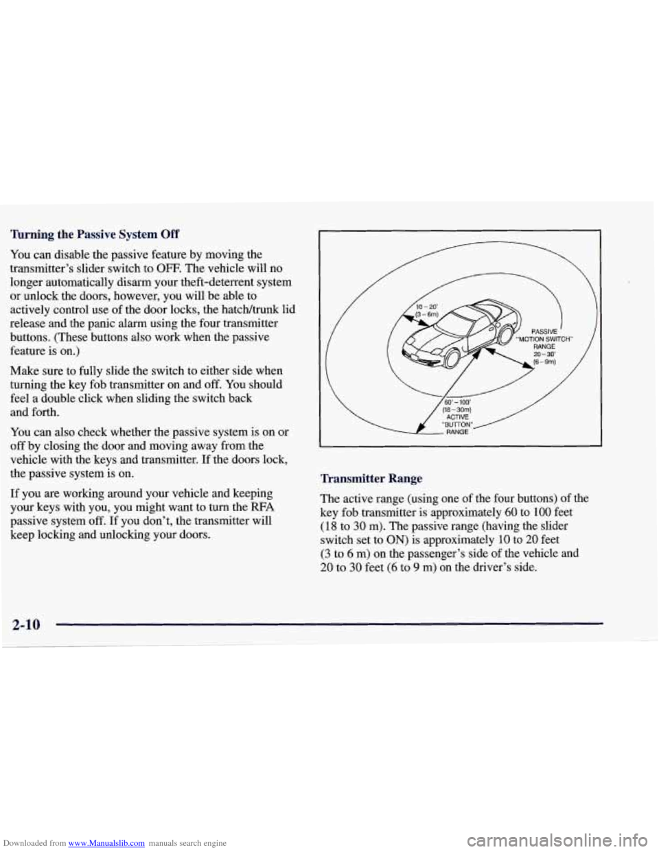 CHEVROLET CORVETTE 1998 5.G Repair Manual Downloaded from www.Manualslib.com manuals search engine I’urning the Passive System Off
You can disable the passive feature by moving the
transmitter’s slider switch to
OFF. The ve CHEVROLET CORVETTE 1998 5.G Repair Manual Downloaded from www.Manualslib.com manuals search engine I’urning the Passive System Off
You can disable the passive feature by moving the
transmitter’s slider switch to
OFF. The ve
