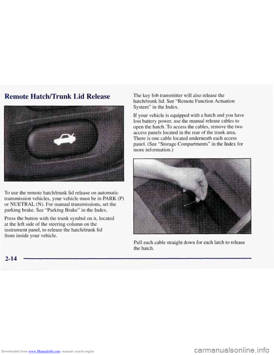 CHEVROLET CORVETTE 1998 5.G Owners Manual Downloaded from www.Manualslib.com manuals search engine Remote  Hatch/Trunk Lid Release 
To use the remote  hatcWtrunk  lid release  on  automatic 
transmission  vehicles, your  vehicle must be in PA