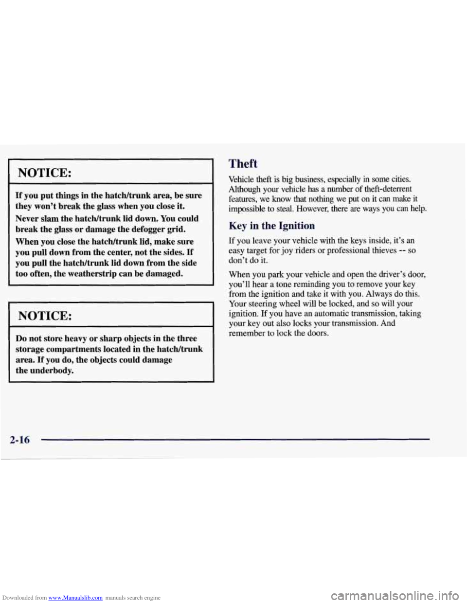 CHEVROLET CORVETTE 1998 5.G Owners Manual Downloaded from www.Manualslib.com manuals search engine NOTICE: 
If you put  things  in  the  hatcldtrunk area,  be sure 
they  won’t  break  the  glass  when  you  close  it. 
Never  slam  the  ha