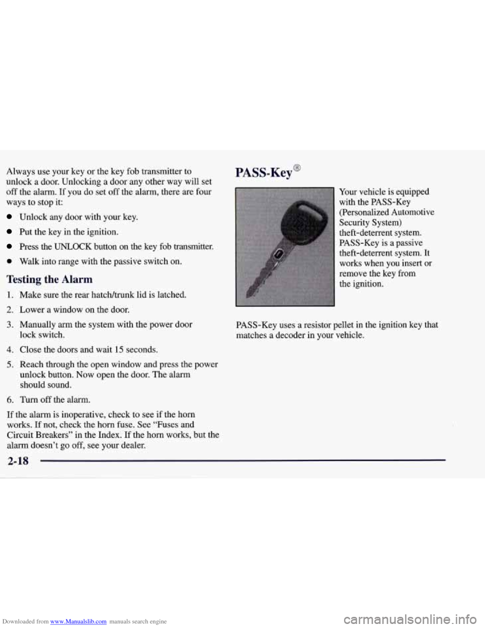 CHEVROLET CORVETTE 1998 5.G Manual PDF Downloaded from www.Manualslib.com manuals search engine Always use your key or the key fob transmitter to
unlock a door. Unlocking a door any other way will set
off the alarm. If you CHEVROLET CORVETTE 1998 5.G Manual PDF Downloaded from www.Manualslib.com manuals search engine Always use your key or the key fob transmitter to
unlock a door. Unlocking a door any other way will set
off the alarm. If you
