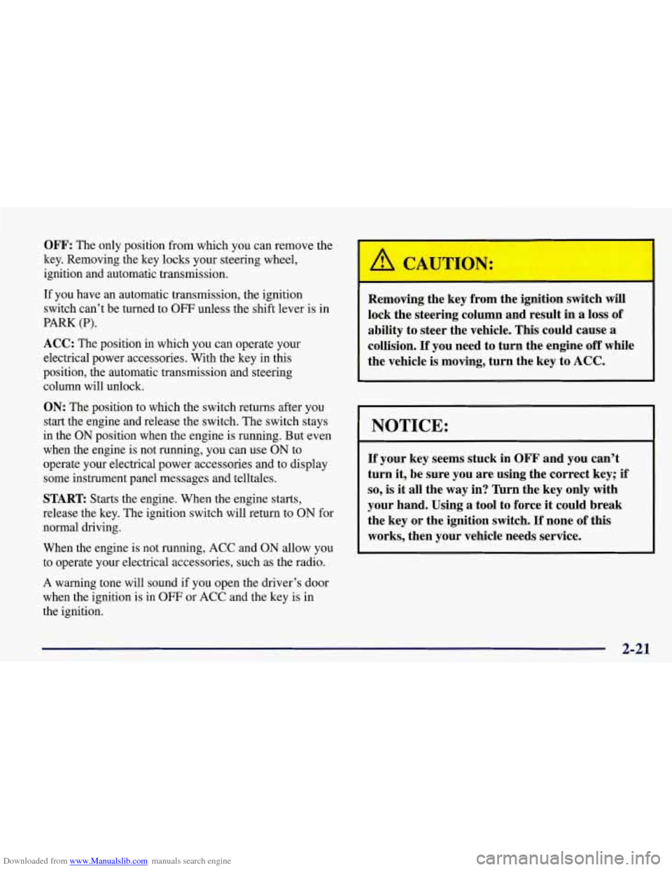 CHEVROLET CORVETTE 1998 5.G Manual PDF Downloaded from www.Manualslib.com manuals search engine OFF: The only position from which you can remove the
key. Removing the key locks your steering wheel,
ignition and automatic transmi CHEVROLET CORVETTE 1998 5.G Manual PDF Downloaded from www.Manualslib.com manuals search engine OFF: The only position from which you can remove the
key. Removing the key locks your steering wheel,
ignition and automatic transmi