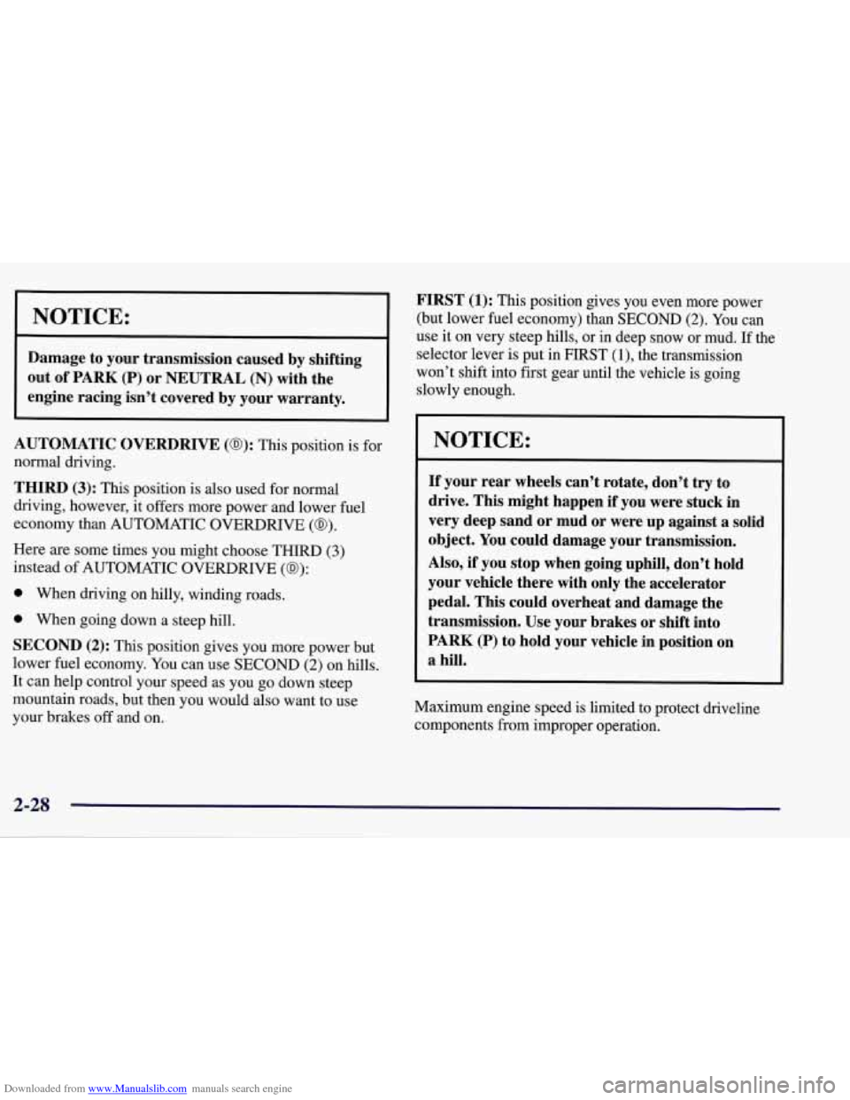 CHEVROLET CORVETTE 1998 5.G Manual Online Downloaded from www.Manualslib.com manuals search engine NOTICE:
Damage to your transmission caused by shifting
out
of PARK (P) or NEUTRAL (N) with the
engine racing isn’t covered by y CHEVROLET CORVETTE 1998 5.G Manual Online Downloaded from www.Manualslib.com manuals search engine NOTICE:
Damage to your transmission caused by shifting
out
of PARK (P) or NEUTRAL (N) with the
engine racing isn’t covered by y