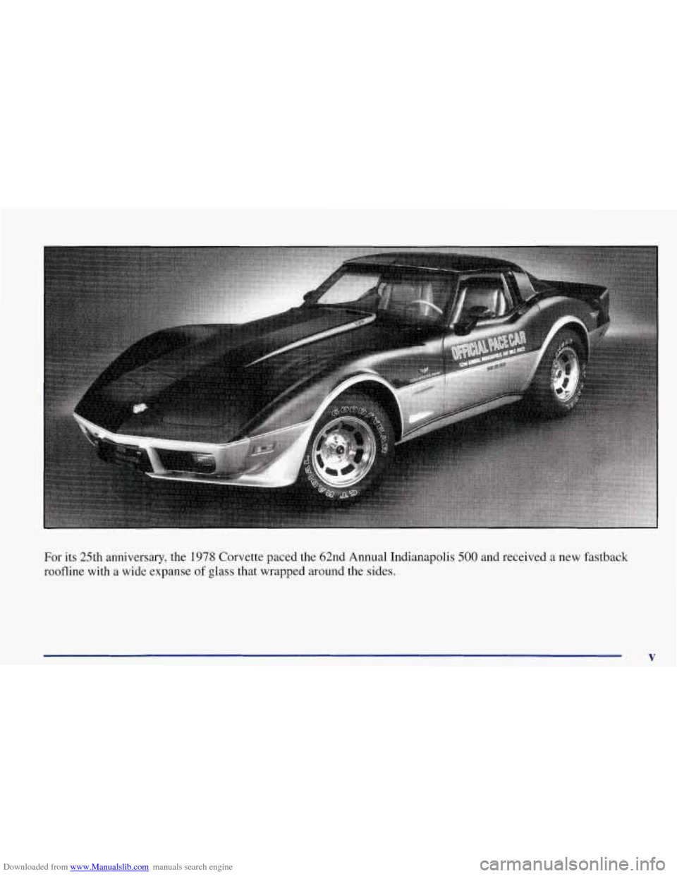CHEVROLET CORVETTE 1998 5.G Owners Manual Downloaded from www.Manualslib.com manuals search engine For  its  25th  anniversary,  the 1978 Corvette paced  the  62nd Annual  Indianapolis 500 and  received  a new  fastback 
roofline  with  a wid