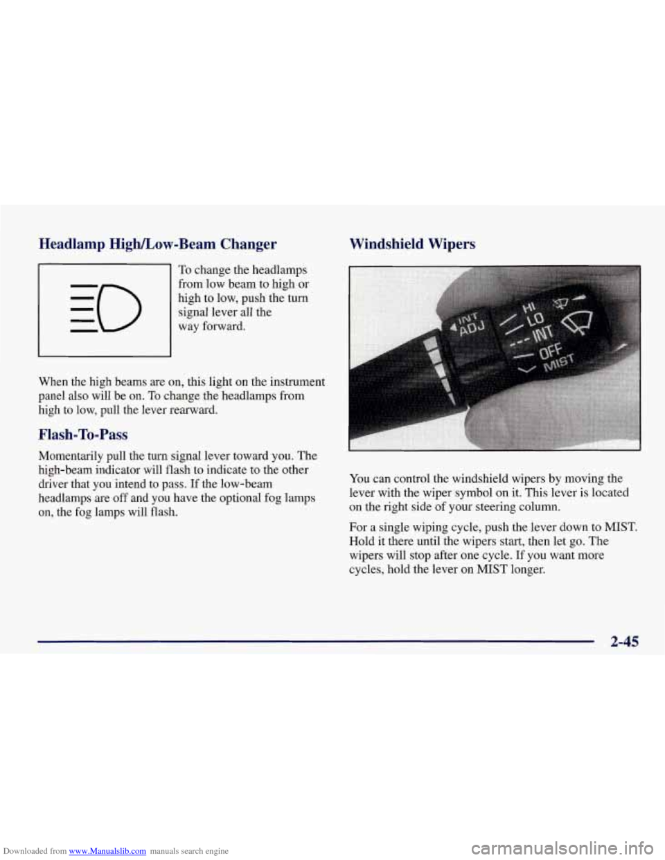 CHEVROLET CORVETTE 1998 5.G Owners Manual Downloaded from www.Manualslib.com manuals search engine Headlamp High/Low-Beam Changer
To change the headlamps
signal lever all the
from
low beam to high or
high to low, push the turn CHEVROLET CORVETTE 1998 5.G Owners Manual Downloaded from www.Manualslib.com manuals search engine Headlamp High/Low-Beam Changer
To change the headlamps
signal lever all the
from
low beam to high or
high to low, push the turn
