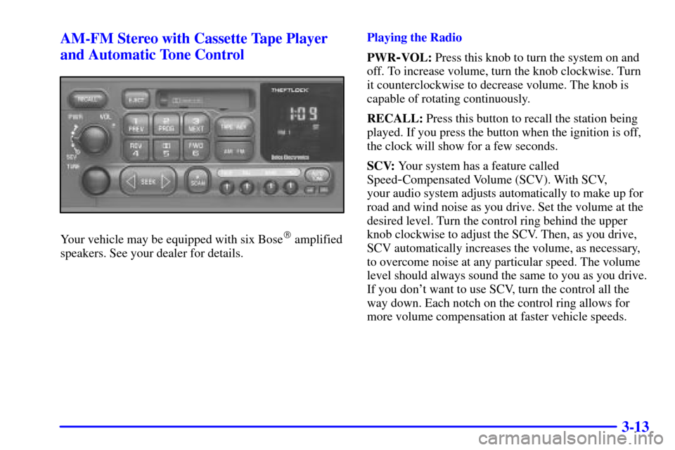 CHEVROLET CORVETTE 2000 5.G Owners Manual 3-13 AM-FM Stereo with Cassette Tape Player
and Automatic Tone Control
Your vehicle may be equipped with six Bose amplified
speakers. See your dealer for details.Playing the Radio
PWR
-VOL: Press thi