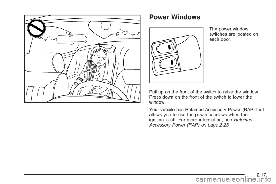 CHEVROLET CORVETTE 2006 6.G Manual PDF Power Windows
The power window
switches are located on
each door.
Pull up on the front of the switch to raise the window.
Press down on the front of the switch to lower the
window.
Your vehicle has Re