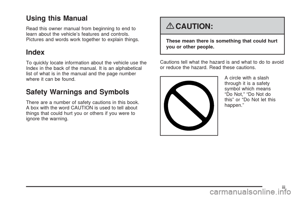 CHEVROLET CORVETTE 2008 6.G Owners Manual Using this Manual
Read this owner manual from beginning to end to
learn about the vehicle’s features and controls.
Pictures and words work together to explain things.
Index
To quickly locate informa