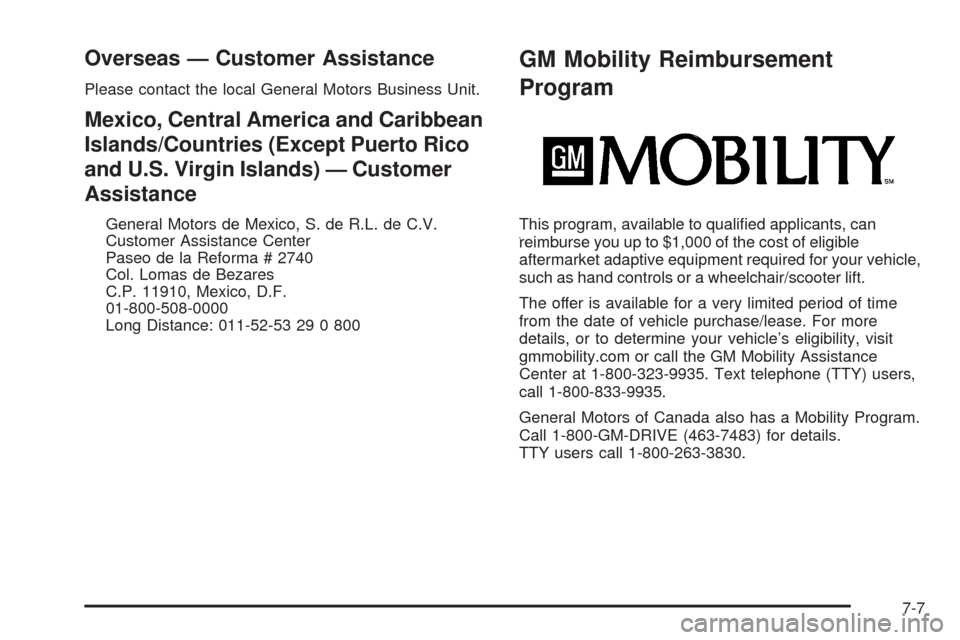 CHEVROLET CORVETTE 2008 6.G Owners Manual Overseas — Customer Assistance
Please contact the local General Motors Business Unit.
Mexico, Central America and Caribbean
Islands/Countries (Except Puerto Rico
and U.S. Virgin Islands) — Custome