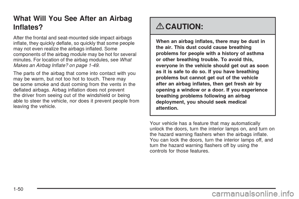 CHEVROLET CORVETTE 2008 6.G Workshop Manual What Will You See After an Airbag
In�ates?
After the frontal and seat-mounted side impact airbags
in�ate, they quickly de�ate, so quickly that some people
may not even realize the airbags in�ated. Som
