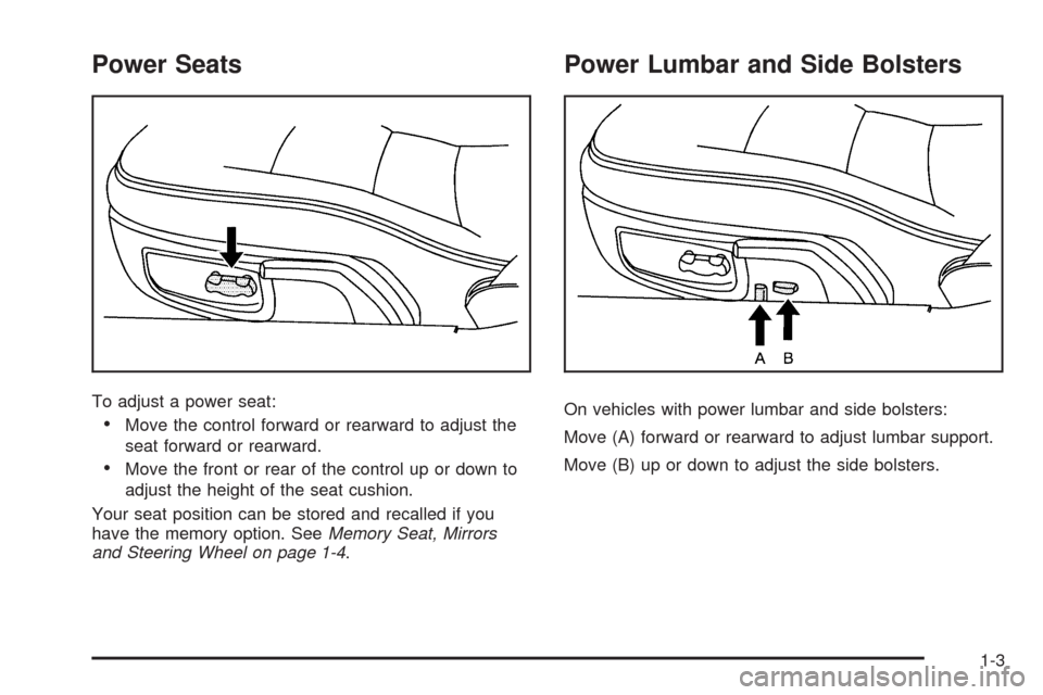 CHEVROLET CORVETTE 2008 6.G Owners Manual Power Seats
To adjust a power seat:
Move the control forward or rearward to adjust the
seat forward or rearward.
Move the front or rear of the control up or down to
adjust the height of the seat cushi