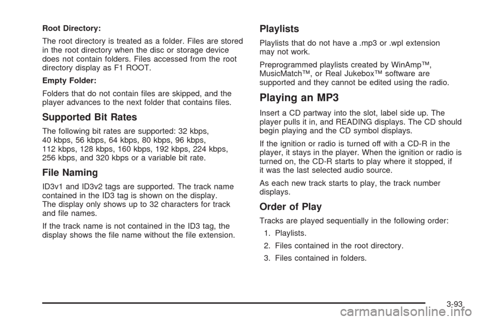 CHEVROLET CORVETTE 2009 6.G Owners Manual Root Directory:
The root directory is treated as a folder. Files are stored
in the root directory when the disc or storage device
does not contain folders. Files accessed from the root
directory displ