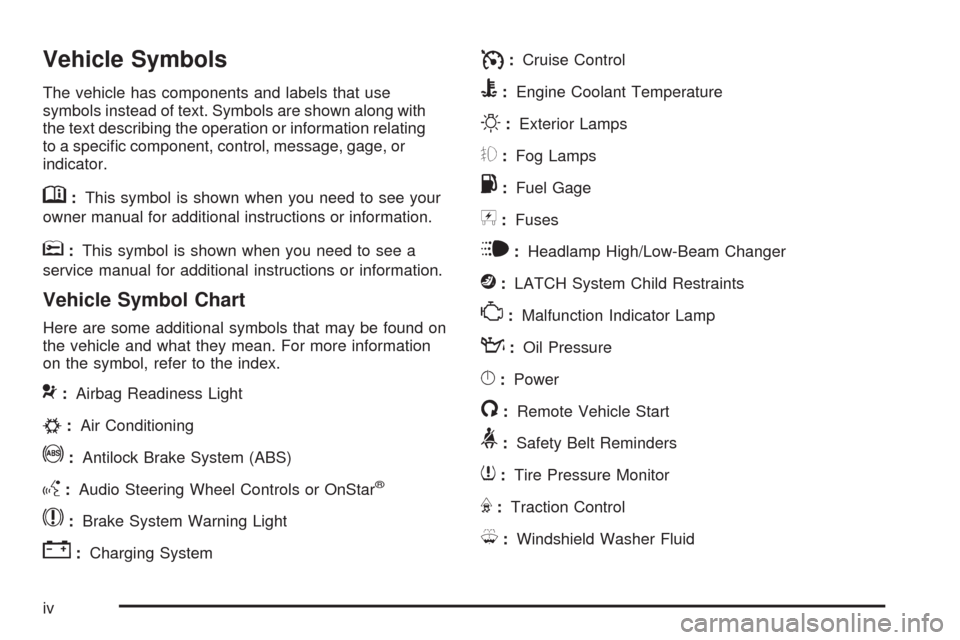 CHEVROLET CORVETTE 2009 6.G Owners Manual Vehicle Symbols
The vehicle has components and labels that use
symbols instead of text. Symbols are shown along with
the text describing the operation or information relating
to a speci�c component, c