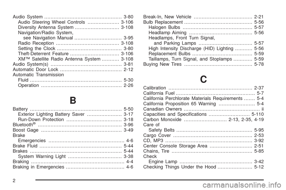 CHEVROLET CORVETTE 2009 6.G Owners Manual Audio System.................................................3-80
Audio Steering Wheel Controls....................3-106
Diversity Antenna System............................3-108
Navigation/Radio Syst
