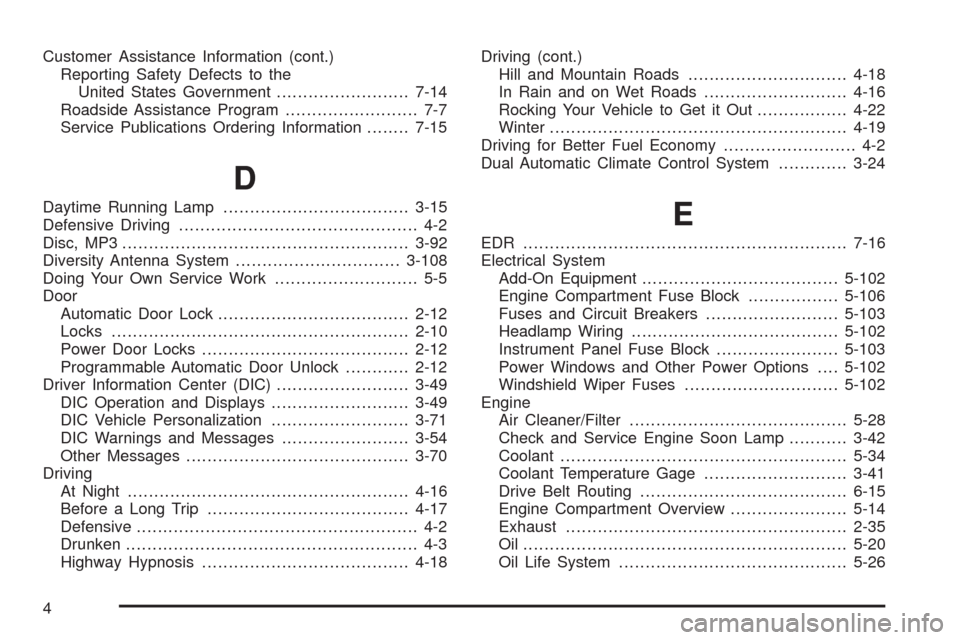 CHEVROLET CORVETTE 2009 6.G Owners Manual Customer Assistance Information (cont.)
Reporting Safety Defects to the
United States Government.........................7-14
Roadside Assistance Program......................... 7-7
Service Publicati
