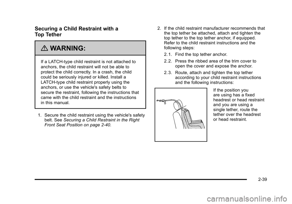 CHEVROLET CORVETTE 2010 6.G Manual PDF Securing a Child Restraint with a
Top Tether
{WARNING:
If a LATCH-type child restraint is not attached to
anchors, the child restraint will not be able to
protect the child correctly. In a crash, t CHEVROLET CORVETTE 2010 6.G Manual PDF Securing a Child Restraint with a
Top Tether
{WARNING:
If a LATCH-type child restraint is not attached to
anchors, the child restraint will not be able to
protect the child correctly. In a crash, t