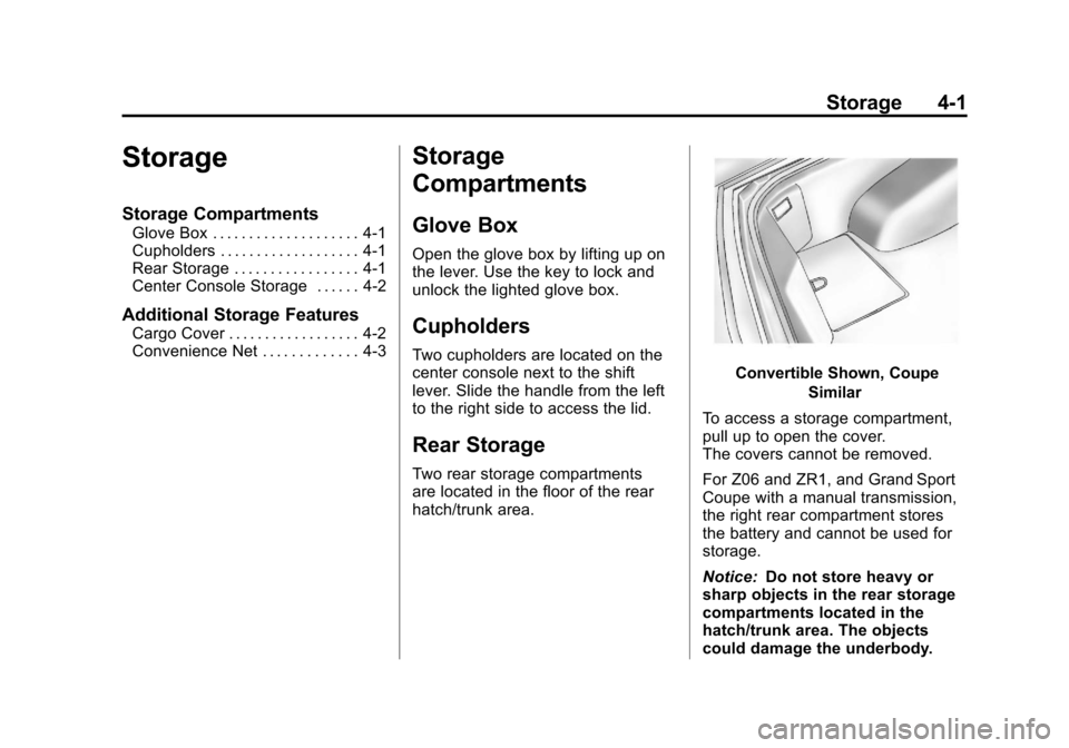 CHEVROLET CORVETTE 2011 6.G Owners Manual Black plate (1,1)Chevrolet Corvette Owner Manual - 2011
Storage 4-1
Storage
Storage Compartments
Glove Box . . . . . . . . . . . . . . . . . . . . 4-1
Cupholders . . . . . . . . . . . . . . . . . . . 