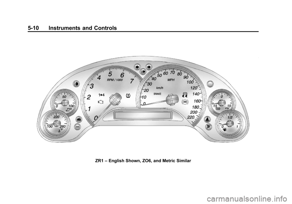 CHEVROLET CORVETTE 2011 6.G Owners Manual Black plate (10,1)Chevrolet Corvette Owner Manual - 2011
5-10 Instruments and Controls
ZR1–English Shown, ZO6, and Metric Similar 