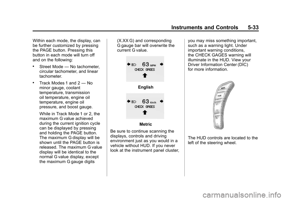 CHEVROLET CORVETTE 2011 6.G Owners Manual Black plate (33,1)Chevrolet Corvette Owner Manual - 2011
Instruments and Controls 5-33
Within each mode, the display, can
be further customized by pressing
the PAGE button. Pressing this
button in eac