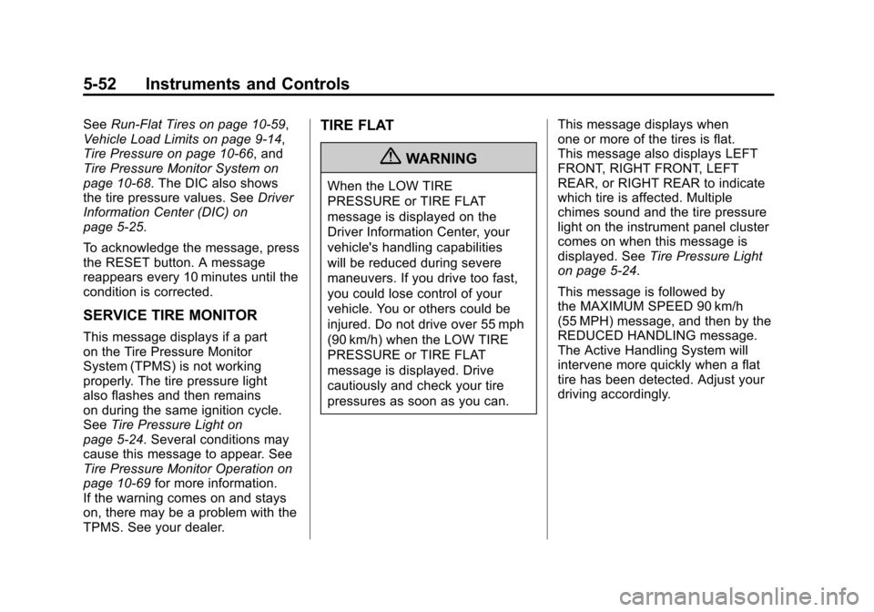 CHEVROLET CORVETTE 2011 6.G Owners Manual Black plate (52,1)Chevrolet Corvette Owner Manual - 2011
5-52 Instruments and Controls
SeeRun-Flat Tires on page 10‑59,
Vehicle Load Limits on page 9‑14,
Tire Pressure on page 10‑66, and
Tire Pr