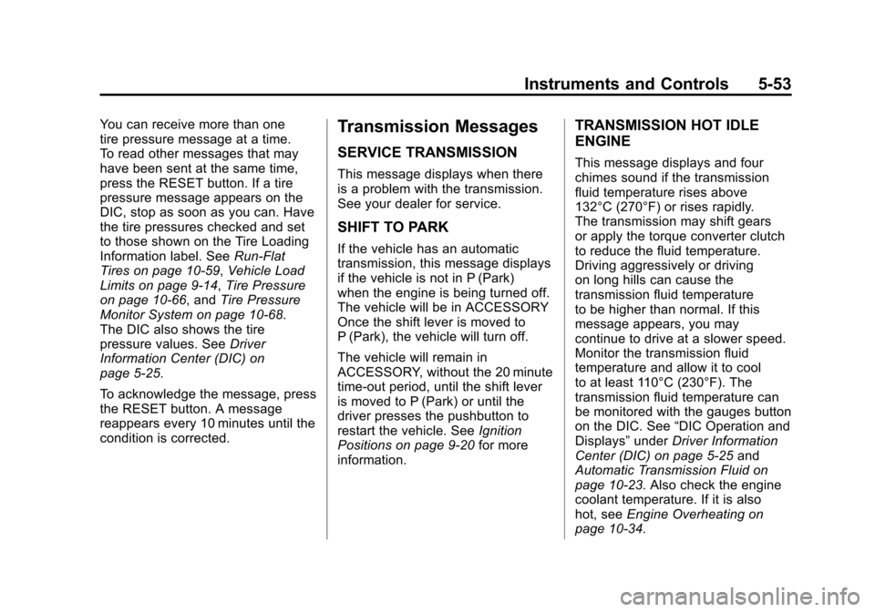 CHEVROLET CORVETTE 2011 6.G Owners Manual Black plate (53,1)Chevrolet Corvette Owner Manual - 2011
Instruments and Controls 5-53
You can receive more than one
tire pressure message at a time.
To read other messages that may
have been sent at 