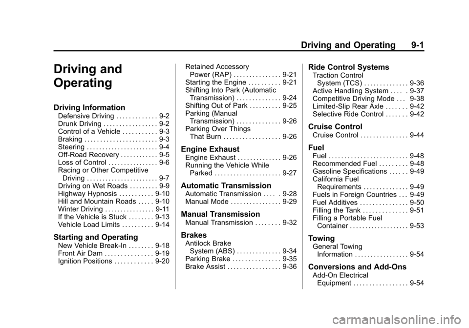 CHEVROLET CORVETTE 2011 6.G Owners Manual Black plate (1,1)Chevrolet Corvette Owner Manual - 2011
Driving and Operating 9-1
Driving and
Operating
Driving Information
Defensive Driving . . . . . . . . . . . . . 9-2
Drunk Driving . . . . . . . 