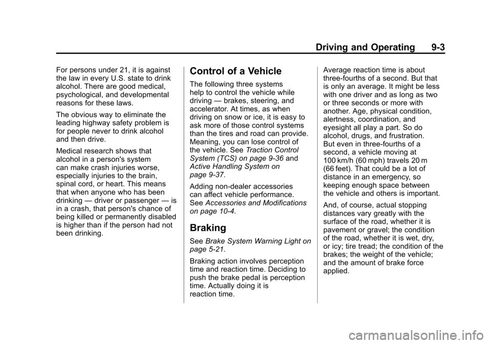 CHEVROLET CORVETTE 2011 6.G Owners Manual Black plate (3,1)Chevrolet Corvette Owner Manual - 2011
Driving and Operating 9-3
For persons under 21, it is against
the law in every U.S. state to drink
alcohol. There are good medical,
psychologica