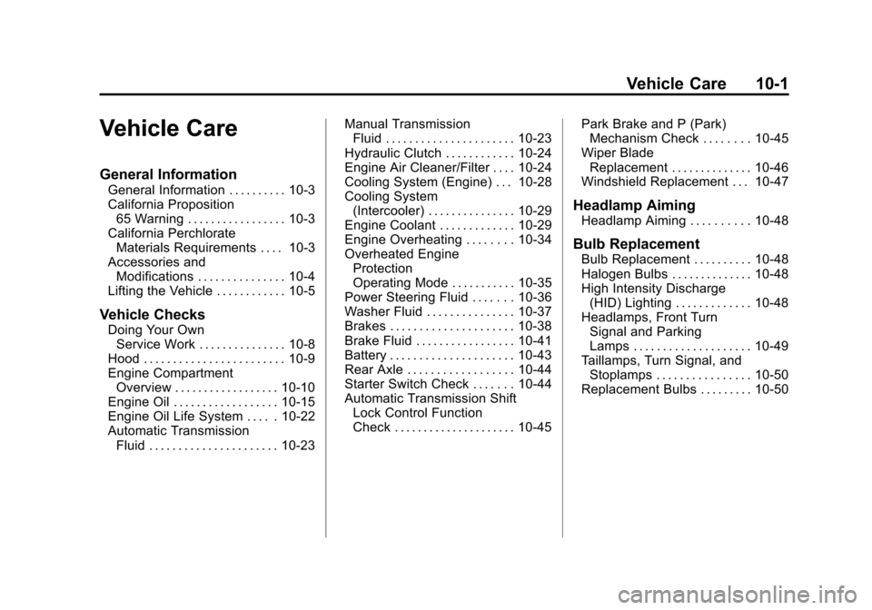 CHEVROLET CORVETTE 2011 6.G User Guide Black plate (1,1)Chevrolet Corvette Owner Manual - 2011
Vehicle Care 10-1
Vehicle Care
General Information
General Information . . . . . . . . . . 10-3
California Proposition65 Warning . . . . . . . .