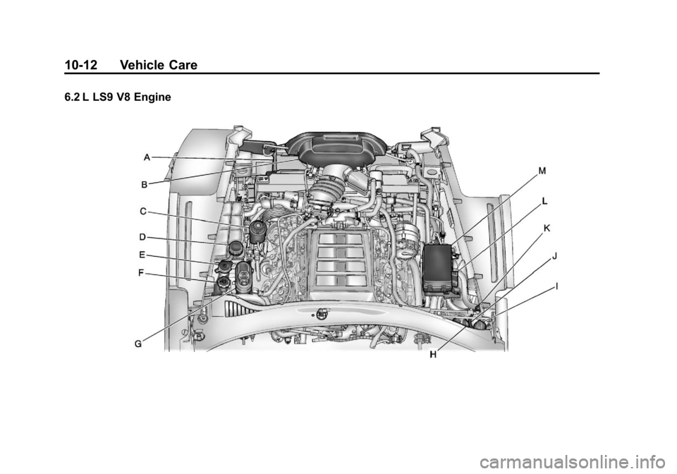 CHEVROLET CORVETTE 2011 6.G Owners Manual Black plate (12,1)Chevrolet Corvette Owner Manual - 2011
10-12 Vehicle Care
6.2 L LS9 V8 Engine CHEVROLET CORVETTE 2011 6.G Owners Manual Black plate (12,1)Chevrolet Corvette Owner Manual - 2011
10-12 Vehicle Care
6.2 L LS9 V8 Engine