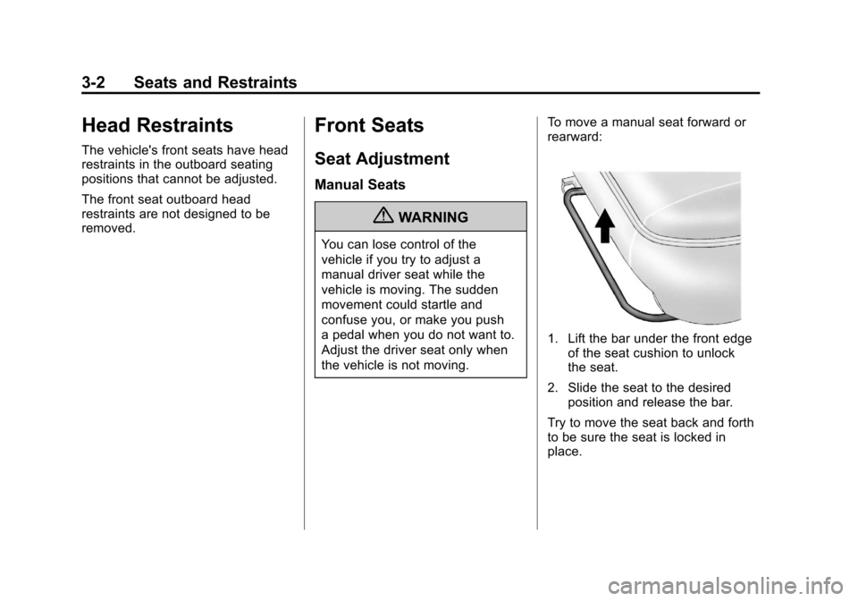 CHEVROLET CORVETTE 2011 6.G Repair Manual Black plate (2,1)Chevrolet Corvette Owner Manual - 2011
3-2 Seats and Restraints
Head Restraints
The vehicles front seats have head
restraints in the outboard seating
positions that cannot be adjuste