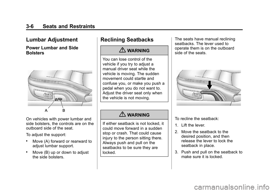 CHEVROLET CORVETTE 2011 6.G Repair Manual Black plate (6,1)Chevrolet Corvette Owner Manual - 2011
3-6 Seats and Restraints
Lumbar Adjustment
Power Lumbar and Side
Bolsters
On vehicles with power lumbar and
side bolsters, the controls are on t