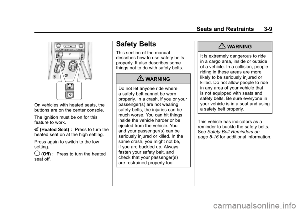 CHEVROLET CORVETTE 2011 6.G Manual PDF Black plate (9,1)Chevrolet Corvette Owner Manual - 2011
Seats and Restraints 3-9
On vehicles with heated seats, the
buttons are on the center console.
The ignition must be on for this
feature to work.