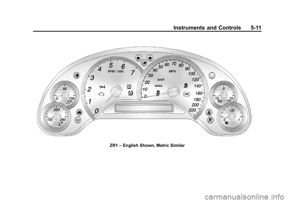 CHEVROLET CORVETTE 2012 6.G Owners Manual Black plate (11,1)Chevrolet Corvette Owner Manual - 2012
Instruments and Controls 5-11
ZR1–English Shown, Metric Similar CHEVROLET CORVETTE 2012 6.G Owners Manual Black plate (11,1)Chevrolet Corvette Owner Manual - 2012
Instruments and Controls 5-11
ZR1–English Shown, Metric Similar