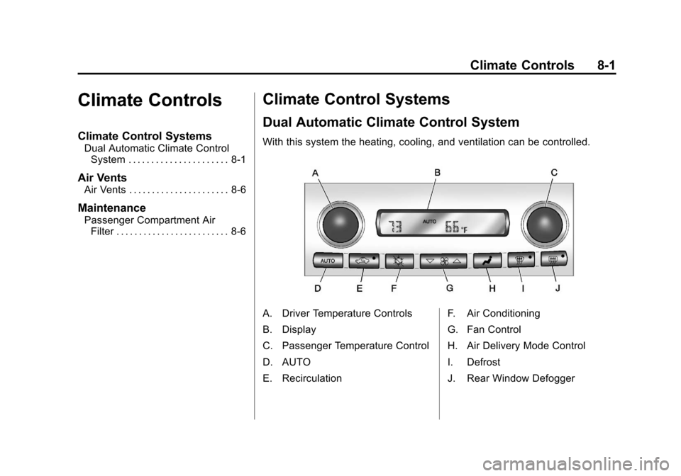 CHEVROLET CORVETTE 2012 6.G Owners Manual Black plate (1,1)Chevrolet Corvette Owner Manual - 2012
Climate Controls 8-1
Climate Controls
Climate Control Systems
Dual Automatic Climate ControlSystem . . . . . . . . . . . . . . . . . . . . . . 8