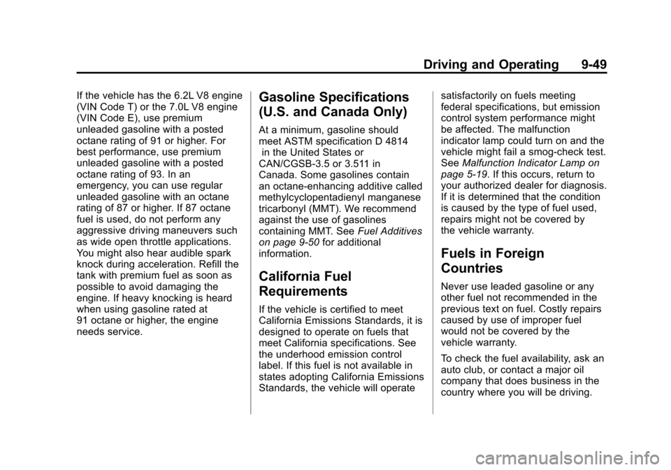 CHEVROLET CORVETTE 2012 6.G Owners Manual Black plate (49,1)Chevrolet Corvette Owner Manual - 2012
Driving and Operating 9-49
If the vehicle has the 6.2L V8 engine
(VIN Code T) or the 7.0L V8 engine
(VIN Code E), use premium
unleaded gasoline