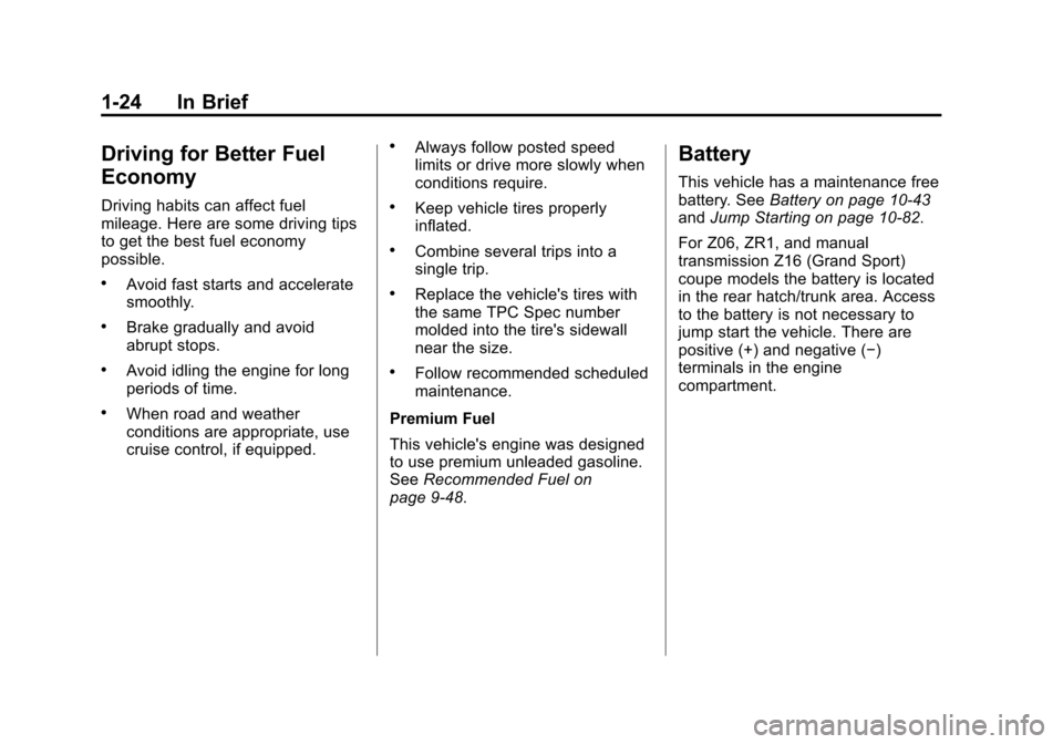 CHEVROLET CORVETTE 2012 6.G Owners Manual Black plate (24,1)Chevrolet Corvette Owner Manual - 2012
1-24 In Brief
Driving for Better Fuel
Economy
Driving habits can affect fuel
mileage. Here are some driving tips
to get the best fuel economy
p