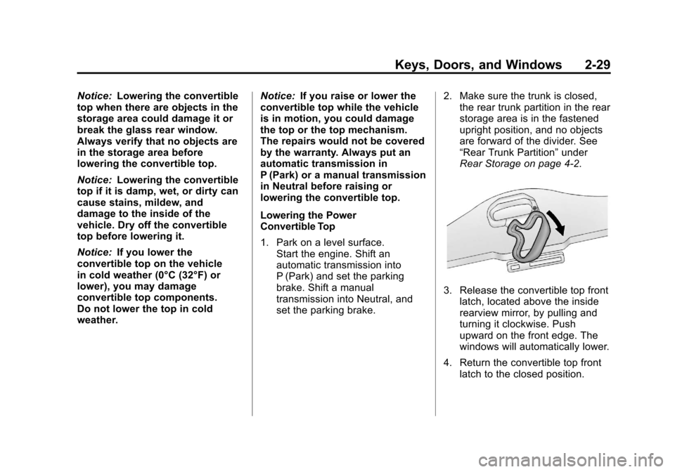 CHEVROLET CORVETTE 2012 6.G Owners Manual Black plate (29,1)Chevrolet Corvette Owner Manual - 2012
Keys, Doors, and Windows 2-29
Notice:Lowering the convertible
top when there are objects in the
storage area could damage it or
break the glass
