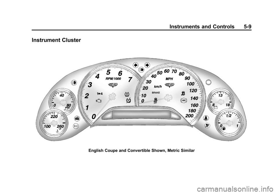 CHEVROLET CORVETTE 2013 6.G Owners Manual Black plate (9,1)Chevrolet Corvette Owner Manual - 2013 - crc2 - 11/8/12
Instruments and Controls 5-9
Instrument Cluster
English Coupe and Convertible Shown, Metric Similar 