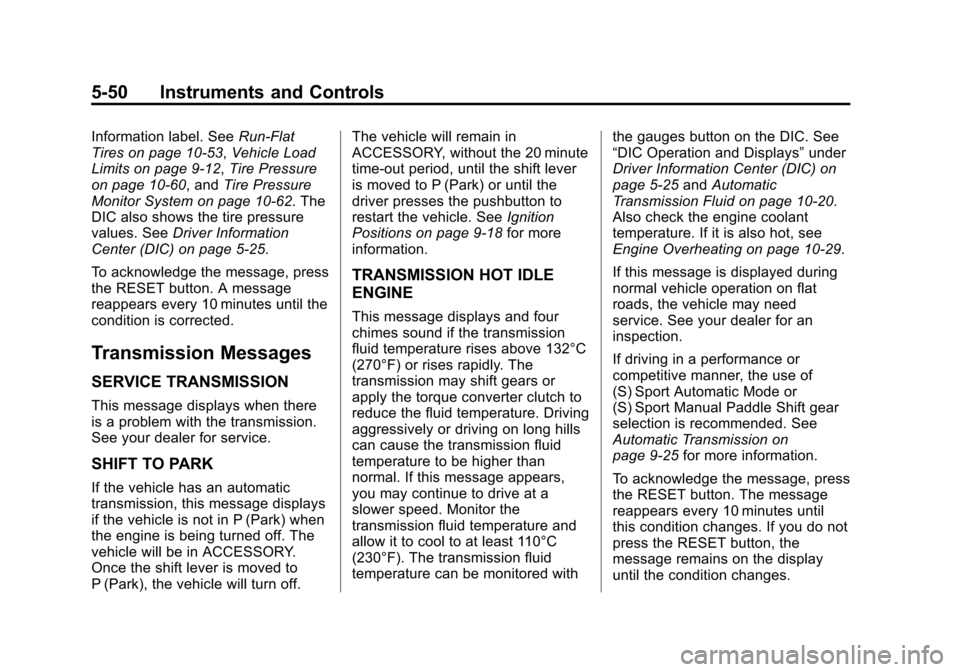CHEVROLET CORVETTE 2013 6.G Owners Manual Black plate (50,1)Chevrolet Corvette Owner Manual - 2013 - crc2 - 11/8/12
5-50 Instruments and Controls
Information label. SeeRun-Flat
Tires on page 10‑53, Vehicle Load
Limits on page 9‑12, Tire P
