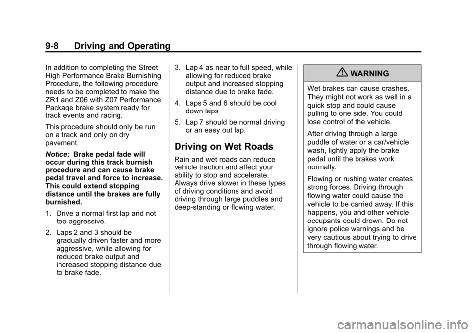 CHEVROLET CORVETTE 2013 6.G Owners Manual Black plate (8,1)Chevrolet Corvette Owner Manual - 2013 - crc2 - 11/8/12
9-8 Driving and Operating
In addition to completing the Street
High Performance Brake Burnishing
Procedure, the following proce