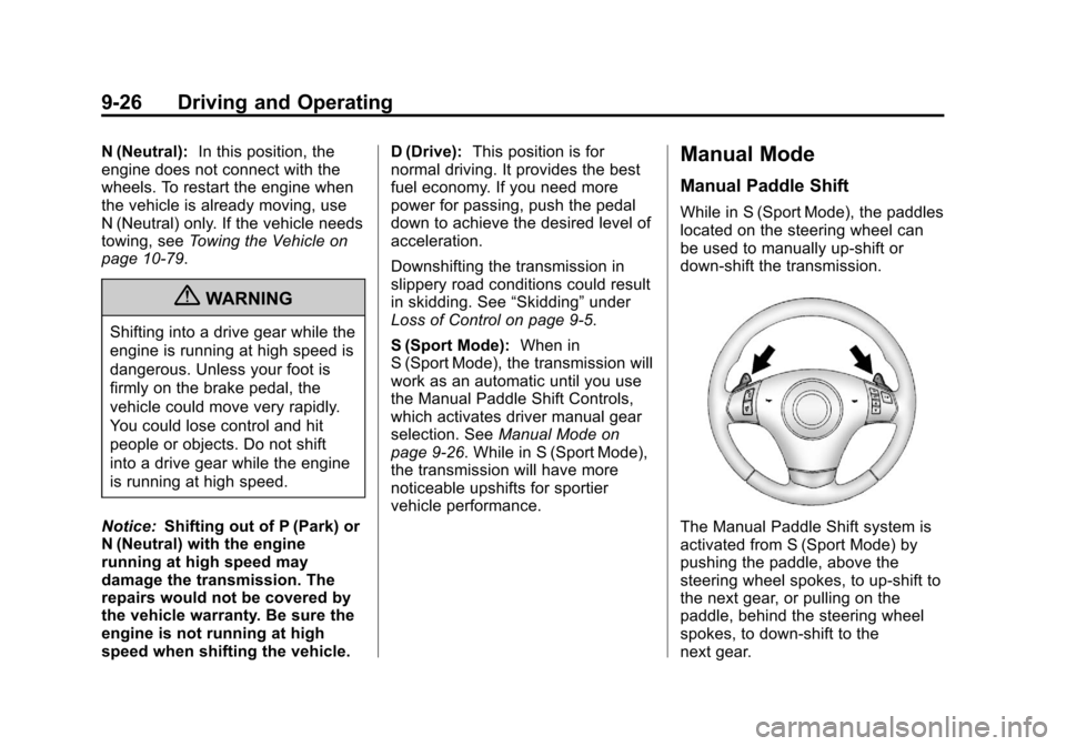 CHEVROLET CORVETTE 2013 6.G Owners Manual Black plate (26,1)Chevrolet Corvette Owner Manual - 2013 - crc2 - 11/8/12
9-26 Driving and Operating
N (Neutral):In this position, the
engine does not connect with the
wheels. To restart the engine wh