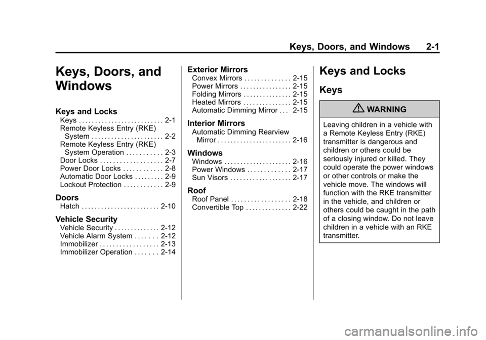 CHEVROLET CORVETTE 2013 6.G Owners Guide Black plate (1,1)Chevrolet Corvette Owner Manual - 2013 - crc2 - 11/8/12
Keys, Doors, and Windows 2-1
Keys, Doors, and
Windows
Keys and Locks
Keys . . . . . . . . . . . . . . . . . . . . . . . . . . 2