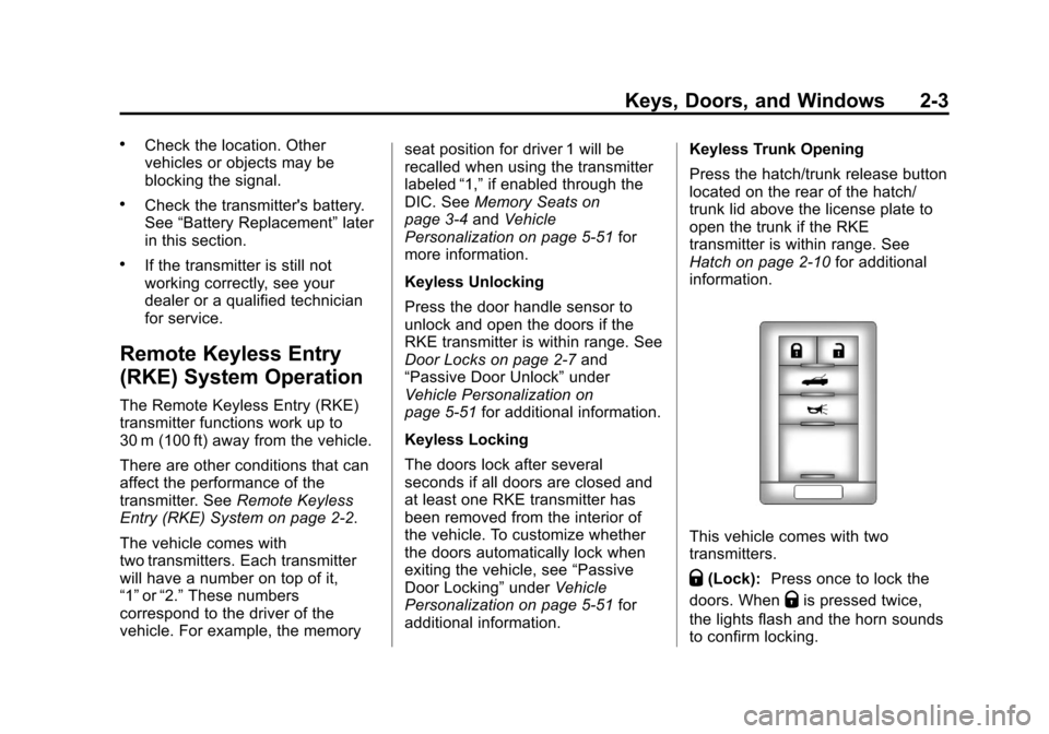 CHEVROLET CORVETTE 2013 6.G Owners Manual Black plate (3,1)Chevrolet Corvette Owner Manual - 2013 - crc2 - 11/8/12
Keys, Doors, and Windows 2-3
.Check the location. Other
vehicles or objects may be
blocking the signal.
.Check the transmitter