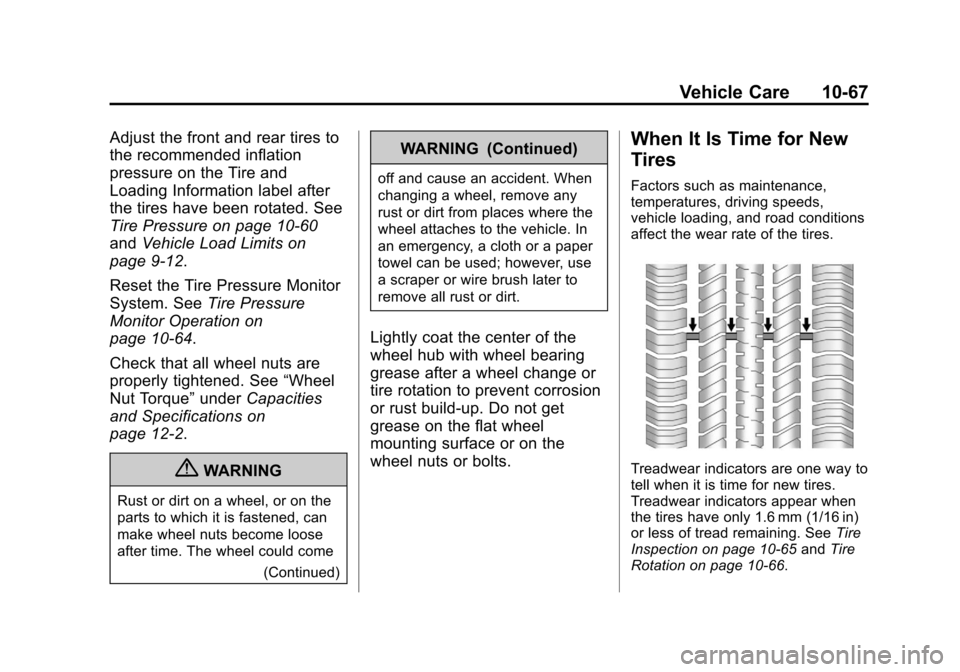 CHEVROLET CORVETTE 2013 6.G Owners Manual Black plate (67,1)Chevrolet Corvette Owner Manual - 2013 - crc2 - 11/8/12
Vehicle Care 10-67
Adjust the front and rear tires to
the recommended inflation
pressure on the Tire and
Loading Information l