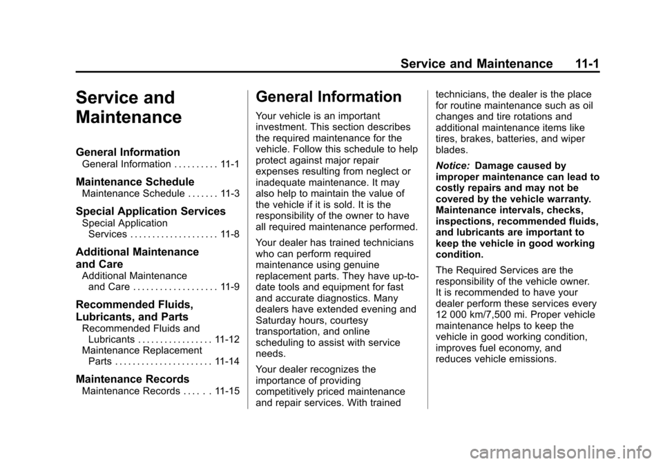 CHEVROLET CORVETTE 2013 6.G Owners Manual Black plate (1,1)Chevrolet Corvette Owner Manual - 2013 - crc2 - 11/8/12
Service and Maintenance 11-1
Service and
Maintenance
General Information
General Information . . . . . . . . . . 11-1
Maintenan